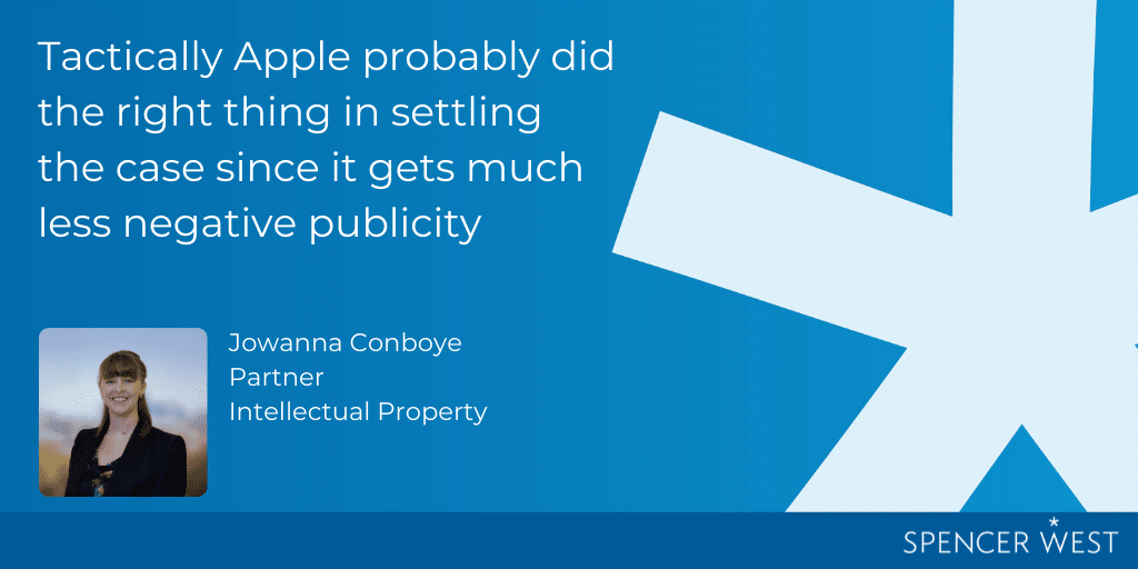 Intellectual Property and Technology Partner Jowanna Conboye discusses Apple’s strategy in settling the case.